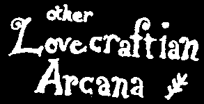Other Lovecraftian Arcana